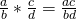 \frac{a}{b}*\frac{c}{d}=\frac{ac}{bd}