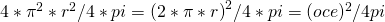 4*\pi^2*r^2/4*pi={(2*\pi*r)}^2/4*pi=(oce)^2/4pi