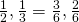 \frac{1}{2},\frac{1}{3}=\frac{3}{6},\frac{2}{6}