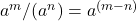 a^m/(a^n ) = a^{(m-n)}