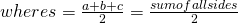 where s=\frac{a+b+c}{2}=\frac{sum of all sides}{2}