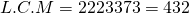 L.C.M = 2×2×2×3×3×7×3 = 432