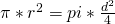 \pi*r^2=pi*\frac{d^2}{4}